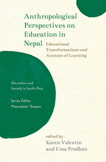 Anthropological Perspectives on Education in Nepal: Educational Transformations and Avenues of Learning Opracowanie zbiorowe