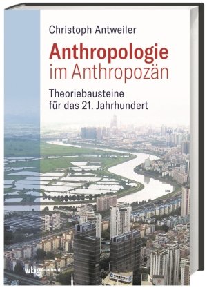 Anthropologie im Anthropozän WBG Academic