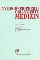 Anthroposophisch orientierte Medizin und ihre Heilmittel Wolff Otto