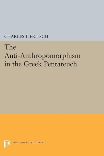 Anti-Anthropomorphism in the Greek Pentateuch Fritsch Charles Theodore