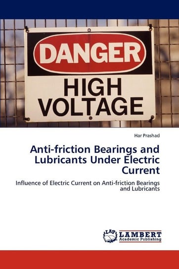 Anti-friction Bearings and Lubricants Under Electric Current Prashad Har