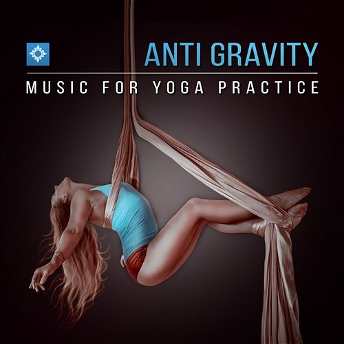 Anti Gravity: Music for Yoga Practice, Relaxing Nature Sounds for Healing Moments, Cool Yoga Class Music Yoga Meditation Guru