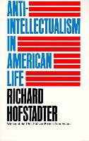 Anti-intellectualism in American Life Richard Hofstadter