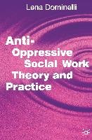Anti Oppressive Social Work Theory and Practice Dominelli Lena