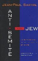Anti-Semite and Jew: An Exploration of the Etiology of Hate (Revised) Sartre Jean-Paul