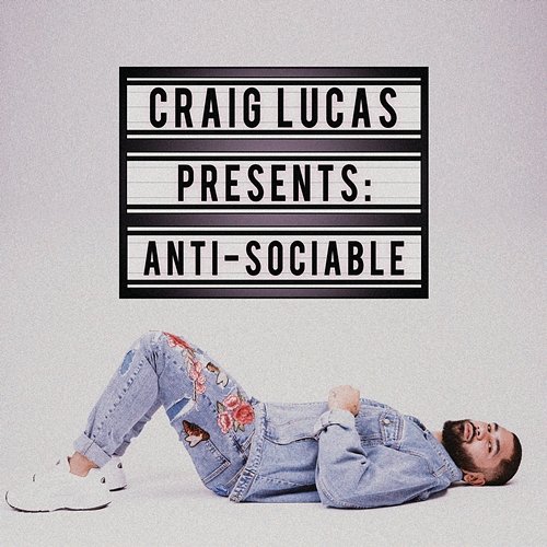 Anti-Sociable Craig Lucas