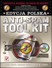 Anti-Spam Tool Kit. Edycja polska Opracowanie zbiorowe