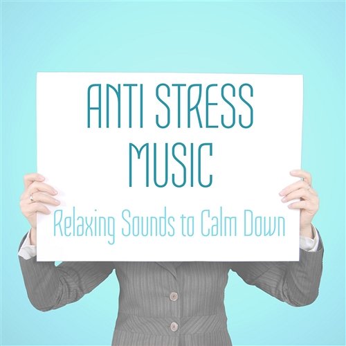 Anti Stress Music – Relaxing Sounds to Calm Down, Concentrate, Release Tension, Meditation and Yoga with Nature Tranquilizing Zone