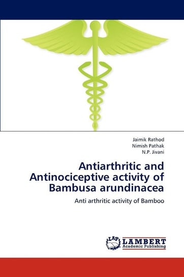 Antiarthritic and Antinociceptive Activity of Bambusa Arundinacea Rathod Jaimik