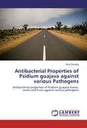 Antibacterial Properties of Psidium guajava  against various Pathogens Pandey Amit