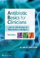 Antibiotic Basics for Clinicians Hauser Alan R.