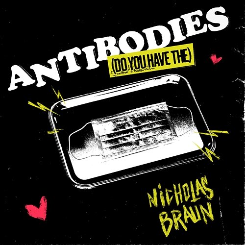 Antibodies (Do You Have The) Nicholas Braun