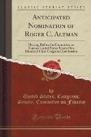 Anticipated Nomination of Roger C. Altman Finance United States Congress Senate