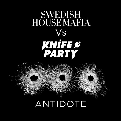 Antidote Swedish House Mafia, Knife Party