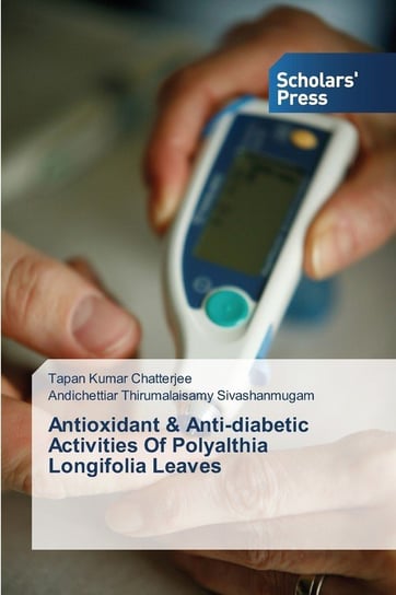 Antioxidant & Anti-diabetic Activities Of Polyalthia Longifolia Leaves Chatterjee Tapan Kumar