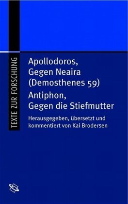 Antiphon, gegen die Stiefmutter und Apollodoros, gegen Neaira (Demosthenes 59). Lateinisch-deutsch Wbg Academic, Wbg Academic In Wissenschaftliche Buchgesellschaft