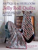 Antique to Heirloom Jelly Roll Quilts Lintott Pam, Lintott Nicky