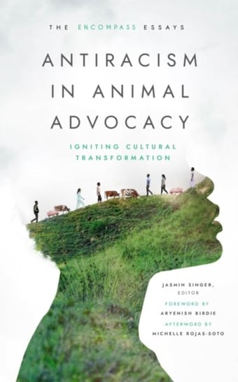 Antiracism in Animal Advocacy. Igniting Cultural Transformation Opracowanie zbiorowe