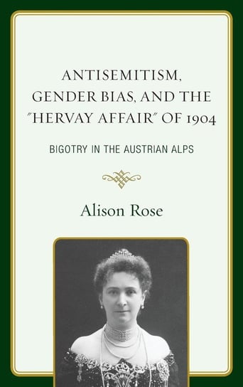 Antisemitism, Gender Bias, and the "Hervay Affair" of 1904 Rose Alison