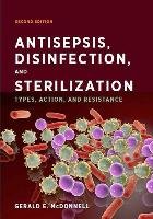 Antisepsis, Disinfection, and Sterilization Mcdonnell Gerald E.