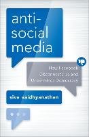 Antisocial Media Vaidhyanathan Siva