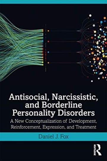 Antisocial, Narcissistic, and Borderline Personality Disorders: A New Conceptualization of Developme Fox Daniel J.
