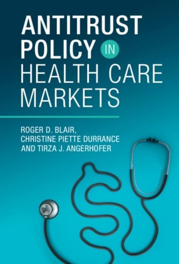 Antitrust Policy in Health Care Markets Opracowanie zbiorowe