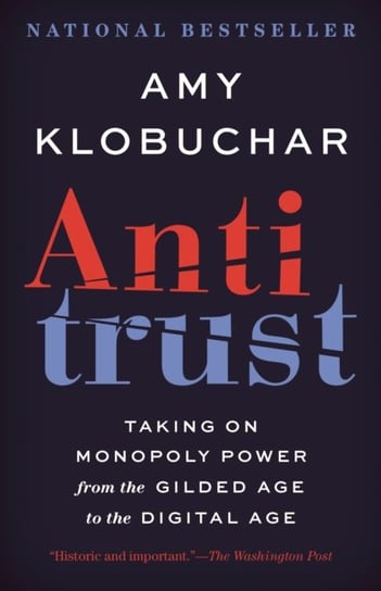 Antitrust: Taking on Monopoly Power from the Gilded Age to the Digital Age Klobuchar Amy