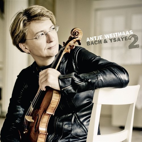 Antje Weithaas: Bach & Ysaÿe Antje Weithaas