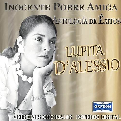 Antología De Éxitos: Inocente Pobre Amiga Lupita D'Alessio