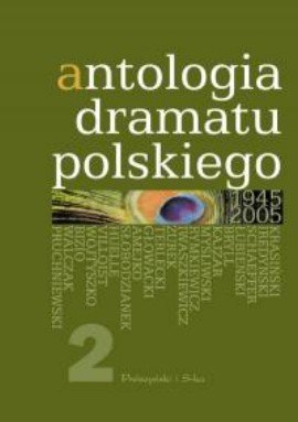 Antologia dramatu polskiego 1945-2005. Tom 2 Opracowanie zbiorowe