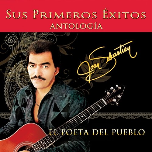 Antología: El Poeta Del Pueblo, Vol. 1 – Sus Primeros Éxitos Joan Sebastian