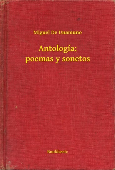 Antología: poemas y sonetos Miguel De Unamuno