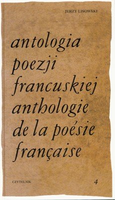 Antologia poezji francuskiej. Tom 1 Lisowski Jerzy