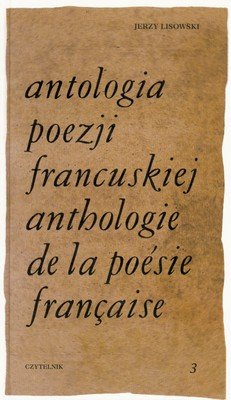 Antologia poezji francuskiej. Tom 3 Lisowski Jerzy