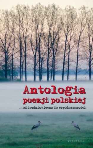 Antologia poezji polskiej. Od średniowiecza do współczesności Opracowanie zbiorowe