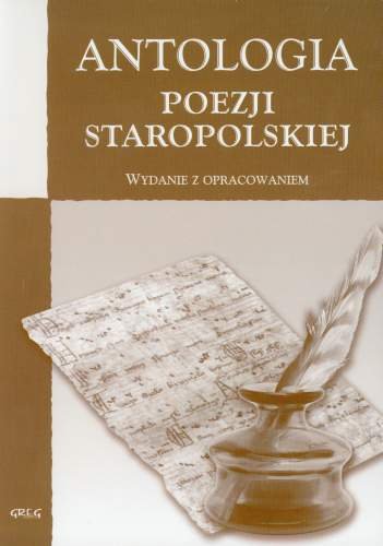 Antologia poezji staropolskiej. Wydanie z opracowaniem Opracowanie zbiorowe