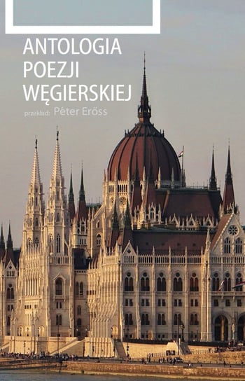 Antologia poezji węgierskiej Opracowanie zbiorowe