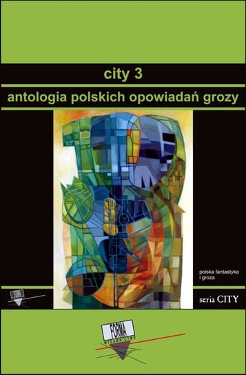 Antologia polskich opowiadań grozy. City. Tom 3 Opracowanie zbiorowe