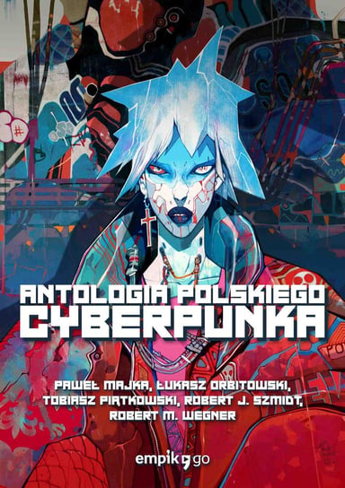 Antologia polskiego cyberpunka Majka Paweł, Orbitowski Łukasz, Piątkowski Tobiasz, Szmidt Robert J., Wegner Robert M.