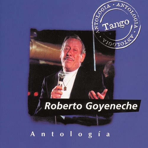 Antologia Roberto Goyeneche Roberto Goyeneche