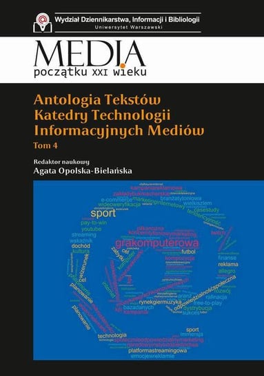 Antologia tekstów katedry technologii informacyjnych mediów. Tom 4 - ebook PDF Agata Opolska-Bielańska