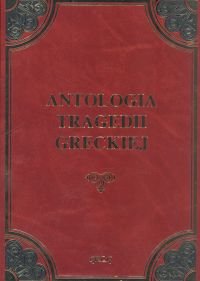 Antologia tragedii greckiej Opracowanie zbiorowe