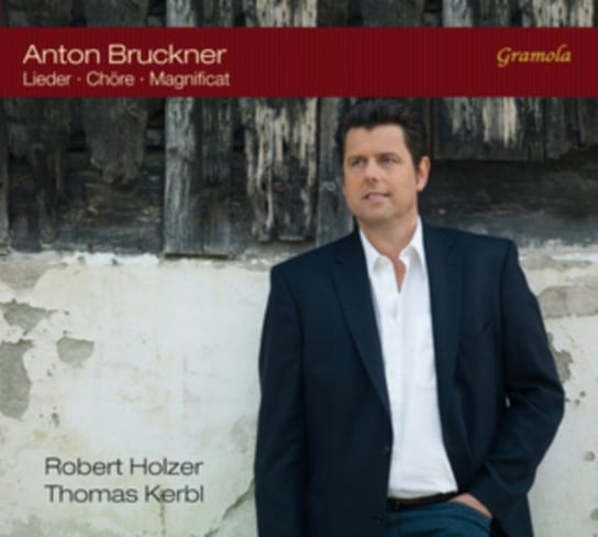 Anton Bruckner: Lieder/Chore/Magnificat Gramola