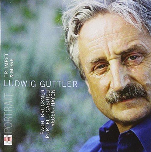 Anton Bruckner: Ludwig Guttler - Trumpet & More (BC Portrait-Serie) Bruckner Anton