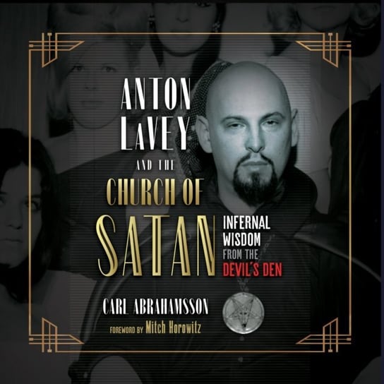 Anton LaVey and the Church of Satan Horowitz Mitch, Abrahamsson Carl
