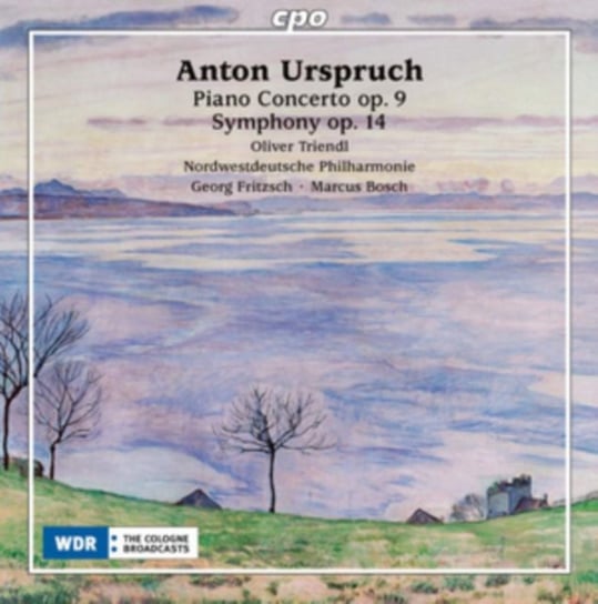 Anton Urspruch: Piano Concerto Op. 9 & Symphony Op. 14 Triendl Oliver