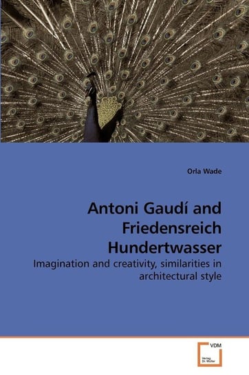 Antoni Gaudí and Friedensreich Hundertwasser Wade Orla