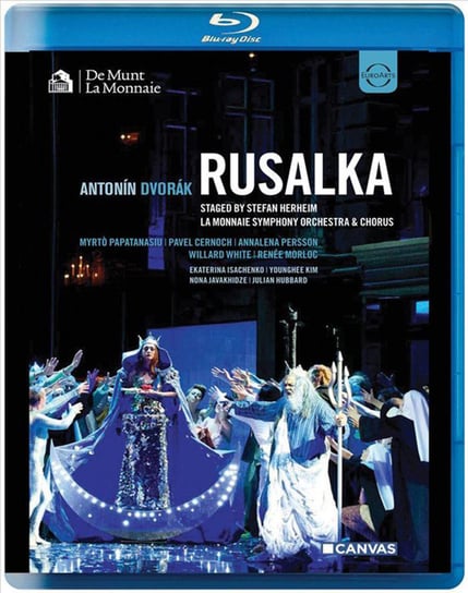 Antonin Dvorak Rusalka La Monnaie Symphony Orchestra & Chorus, Papatanasiu Myrto