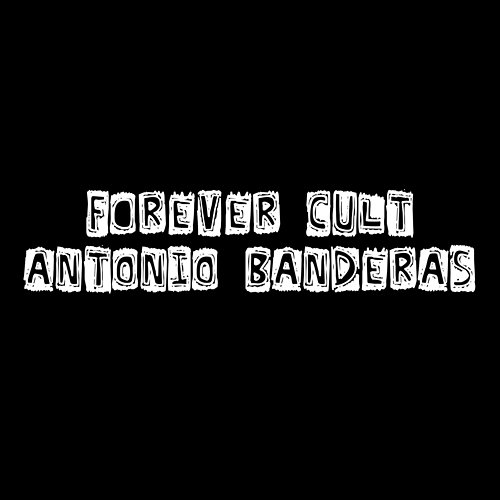 Antonio Banderas Forever Cult